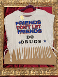 Friends Don’t Let Friends Do Drugs Shirt – Upcycled One-of-a-Kind Women’s XL Reworked Shirt